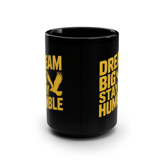 Inspirational Black Mug - Dream Big Stay Humble, Motivational Coffee Cup, Gift for Dreamers, Office Decor, Unique Present